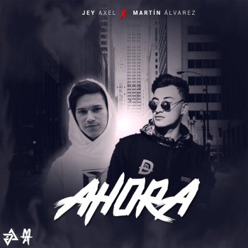 Jey Axel feat. Martin Alvarez Ahora
