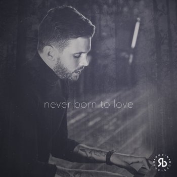 Robin Bengtsson Never Born To Love