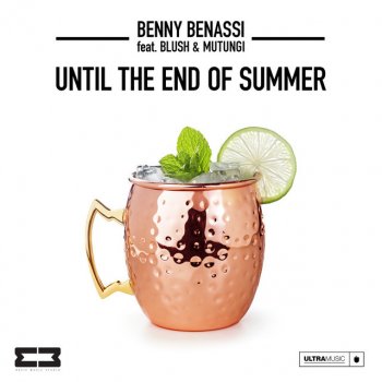Benny Benassi feat. Blush & Mutungi Until The End Of Summer