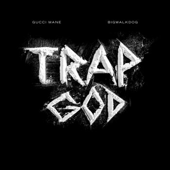 BigWalkDog feat. Gucci Mane Trap God (feat. Gucci Mane)