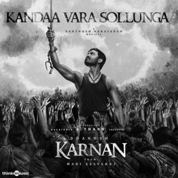 Santhosh Narayanan feat. Kidakuzhi Mariyammal Kandaa Vara Sollunga - From "Karnan"