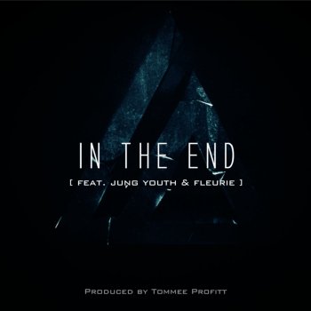 Tommee Profitt feat. Jung Youth & Fleurie In the End