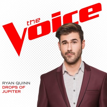 Ryan Quinn Drops of Jupiter (The Voice Performance)