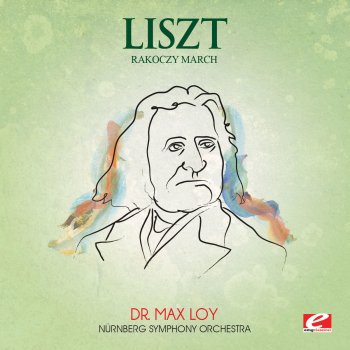 Nürnberg Symphony Orchestra feat. Max Loy Hungarian Rhapsody No. 15, "Rakoczy March"