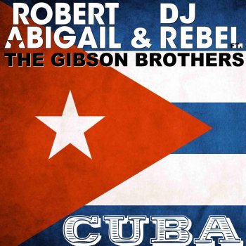Robert Abigail feat. DJ Rebel Cuba - Extended Mix