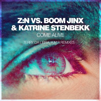Boom Jinx feat. Katrine Stenbekk, Z:N & Terry Da Libra Come Alive - Terry Da Libra Remix