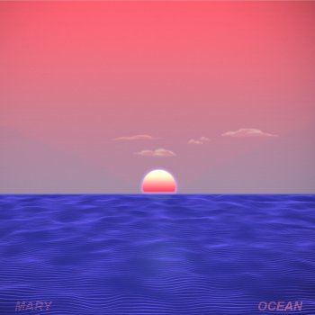 MARY Ocean (slowed down)