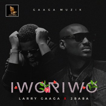 Larry Gaaga feat. 2Baba Iworiwo