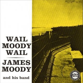 James Moody Wail, Moody, Wail