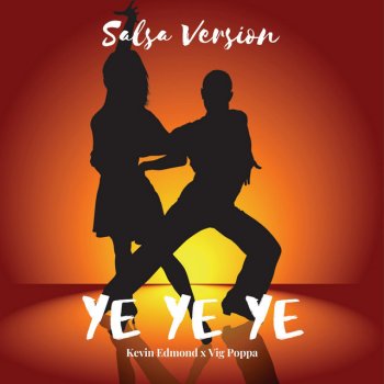 Kevin Edmond Ye Ye Ye (feat. Vig Poppa) [Salsa Version]