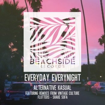 Alternative Kasual Everyday Everynight (Vintage Culture Remix)