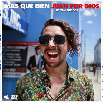 Juan Por Dios feat. Tsh Sudaca Más Que Bien (feat. TSH Sudaca)