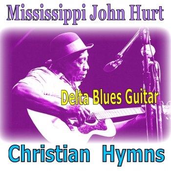 Mississippi John Hurt You Got To Walk That Lonesome Valley