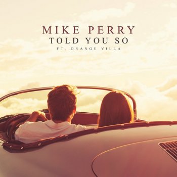 Mike Perry feat. Orange Villa Told You So