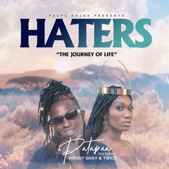 Patapaa feat. Wendy Shay & Twicy Haters - The Journey Of Life