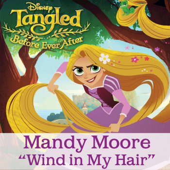 Mandy Moore Wind in My Hair (From "Tangled: Before Ever After")