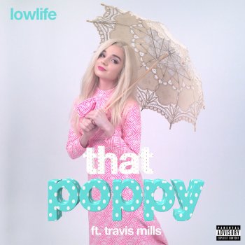 That Poppy feat. Travis Mills Lowlife
