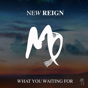 New Reign feat. Charlie Lane What You Waiting For - Charlie Lane Remix