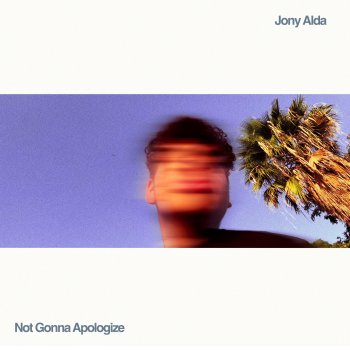 Jony Alda Not Gonna Apologize