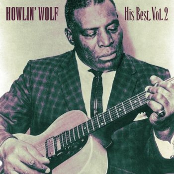 Howlin’ Wolf You Gonna Wreck My Live (No Place to Go alt, take)