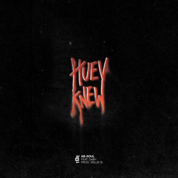 Ab-Soul feat. Da$H Huey Knew (feat. Da$H)