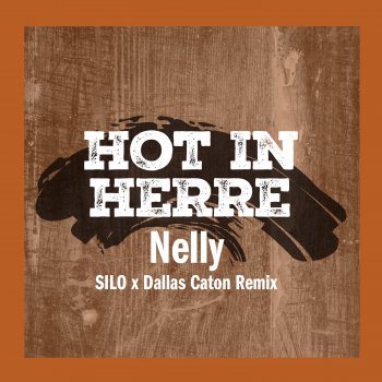 Nelly feat. Dallas Caton & Silo Hot In Herre - SILO x Dallas Caton Remix
