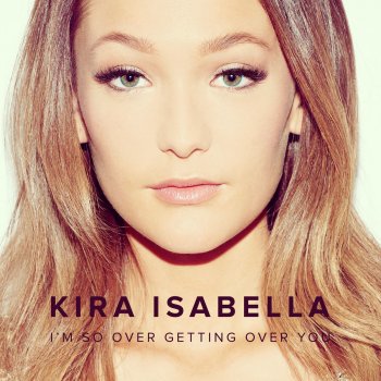 Kira Isabella I'm So Over Getting Over You