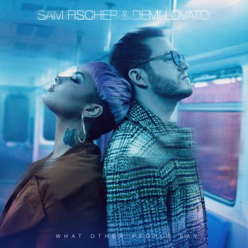 Sam Fischer feat. Demi Lovato What Other People Say
