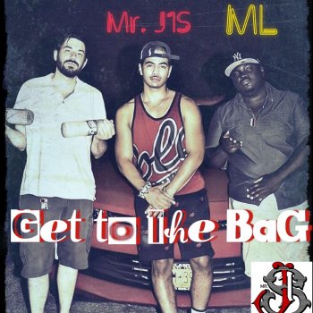 Mr. J1S feat. ML & Breana Marin Get to the Bag