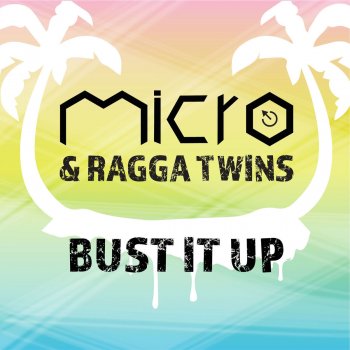 Micro Bust It Up (Micro & Ragga Twins)