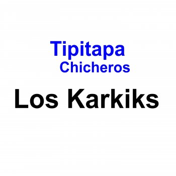 Los Karkik's Tipitapa Chicheros