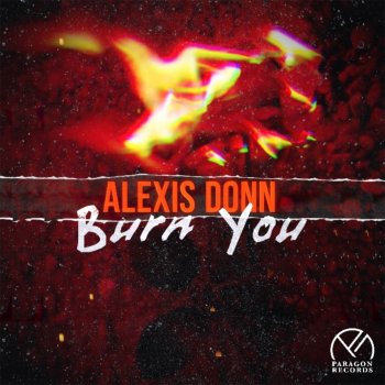 Alexis Donn Burn You