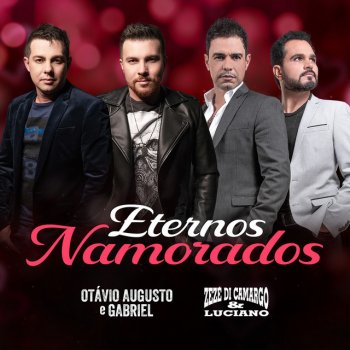 Otávio Augusto E Gabriel feat. Zezé Di Camargo & Luciano Eternos Namorados