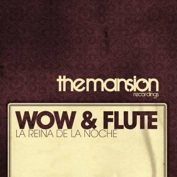 Wow & Flute La Reina de la Noche - Mix