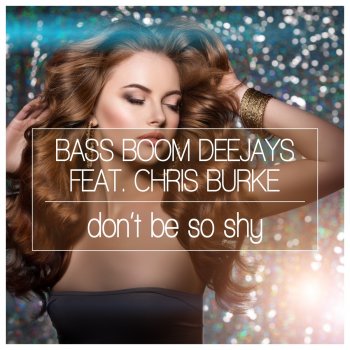 Bass Boom Deejays feat. Chris Burke Don't Be so Shy - Naxwell Remix