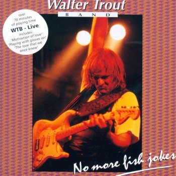 Walter Trout If You Just Try