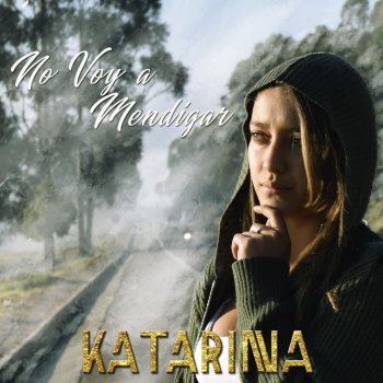 Katarina No Voy a Mendigar