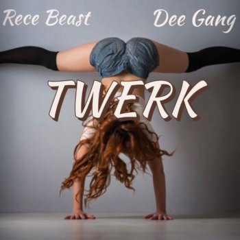 Rece Beast Twerk (feat. Dee Gang)