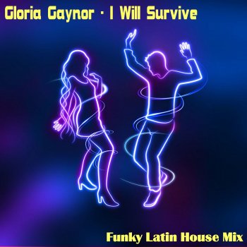 Gloria Gaynor I Will Survive (Funky Latin House Mix)