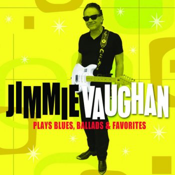 Jimmie Vaughan Lonely Weekends (Bonus Track)