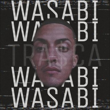 Wasabi Tra$ca