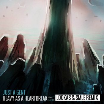 Just A Gent, Lookas, SMLE & Lanks Heavy As A Heartbreak (Lookas X SMLE Remix)