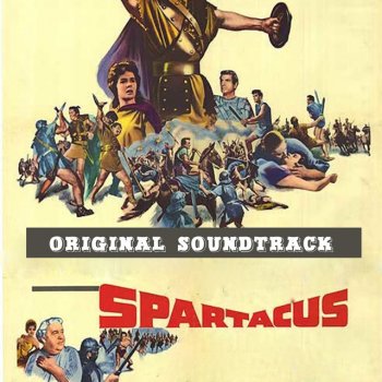 Alex North Main Title / Training the Gladiators (Part I) / The Breakout / Love Sequence / Glabrus Defeated / Spartacus Defies Crassus / Final Farewell and End Title - From "Spartacus" Original Soundtrack
