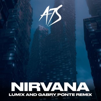 A7S feat. LUM!X & Gabry Ponte Nirvana - LUM!X & Gabry Ponte Extended Remix