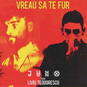 Juno feat. Liviu Teodorescu Vreau Sa Te Fur (feat. Liviu Teodorescu)
