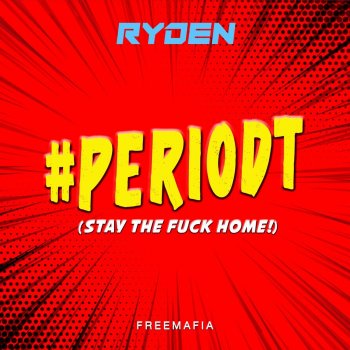 Ryden #Periodt (Stay the F**k Home!)