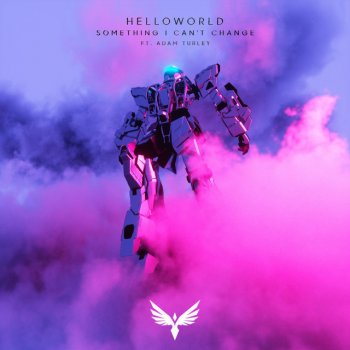 helloworld feat. Adam Turley something i can't change