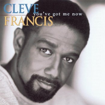 Cleve Francis You've Got Me Now