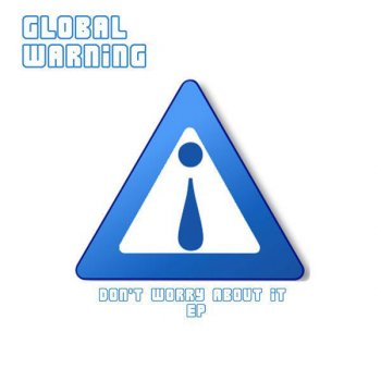 Global Warning Blood, Sweat and Flowers
