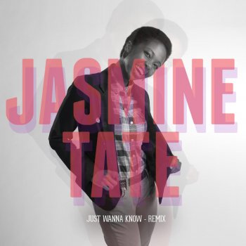 Jasmine Tate Just Wanna Know (Remix)